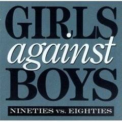 Girls Against Boys : Nineties Vs. Eighties